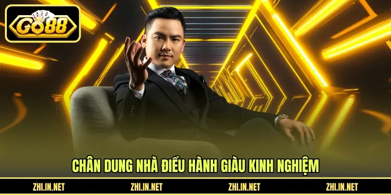 Chân dung nhà điều hành giàu kinh nghiệm